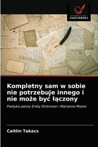 Kompletny sam w sobie nie potrzebuje innego i nie może byc lączony