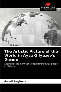 Artistic Picture of the World in Ayaz Gilyazov's Drama