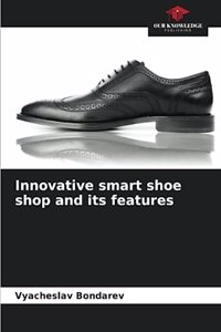 Innovative smart shoe shop and its features