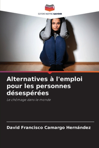 Alternatives à l'emploi pour les personnes désespérées
