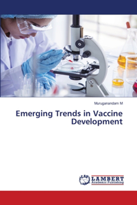 Emerging Trends in Vaccine Development