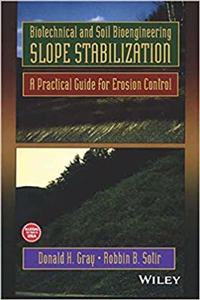 Biotechnical and Soil Bioengineering Slope Stabilization: A Practical Guide for Erosion Control