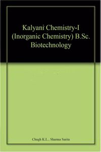 Kalyani Chemistry-I (Inorganic Chemistry) B.Sc. Biotechnology