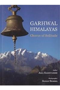 Garhwal Himalayas :Chorus of Solitude