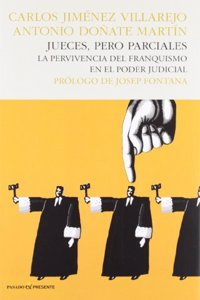 Jueces pero parciales: La pervivencia del franquismo en el poder judicial