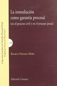 La inmediacion como garantia procesal (en el proceso civil y en el proceso penal)