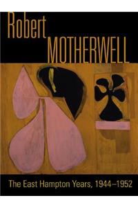 Robert Motherwell: The Easthampton Years 1944-1951