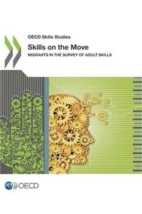 OECD Skills Studies Skills on the Move: Migrants in the Survey of Adult Skills