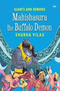 Giants And Demons  Mahishasura The Buffalo Demon (Story Book For Children) (Giants And Demons Series)