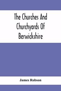 Churches And Churchyards Of Berwickshire