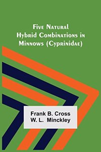 Five Natural Hybrid Combinations in Minnows (Cyprinidae)