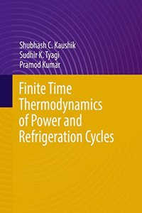 Finite Time Thermodynamics Of Power And Refrigeration Cycles
