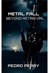 Metal Fall Beyond Retrieval