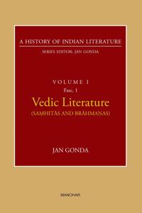 Vedic Literature (Samhitas and Brahmanas) (A History of Indian Literature, volume 1, Fasc. 1)