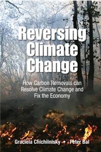 Reversing Climate Change: How Carbon Removals Can Resolve Climate Change and Fix the Economy