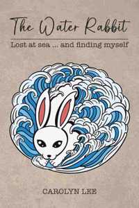 Water Rabbit: Lost at sea... and finding myself