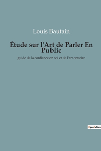 Étude sur l'Art de Parler En Public