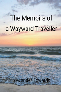 Memoirs of a Wayward Traveller