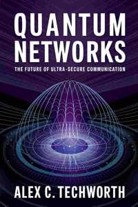 Quantum Networks: The Future of Ultra-Secure Communication