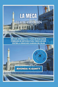 Meca Guía de Viaje 2024: Una guía informativa y fácil de usar con un itinerario de siete días para todos los que visiten la ciudad más sagrada del Islam