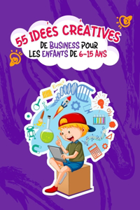 55 idées créatives de Business pour les enfants de 6 à 15 ans