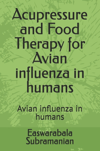 Acupressure and Food Therapy for Avian influenza in humans