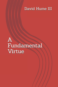 A Fundamental Virtue