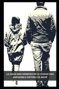 La Chica Mas Hermosa de la Ciudad Una Agradable Historia de Amor