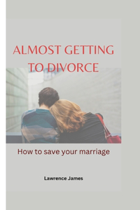 Almost Getting To Divorce