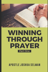 Winning Through Prayer Part 1