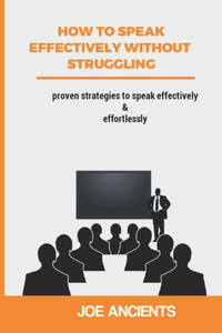 How to speak effectively without struggling