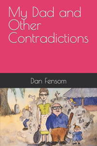 My Dad and Other Contradictions