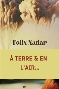 A TERRE & EN L'AIR...(Annotated)