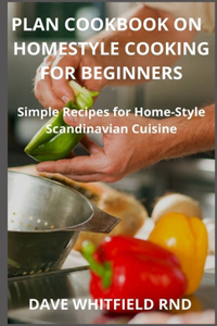 Plan Cookbook on Homestyle Cooking for Beginners