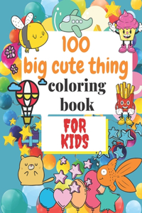 100 Big Cute Thing Coloring Book For Kids