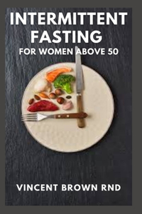Intermittent Fasting for Women Above 50
