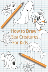 How To Draw Sea Creatures For Kids