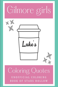 Gilmore Girls Coloring Quotes: Unofficial Coloring book Of Stars Hollow