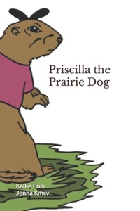 Priscilla the Prairie Dog