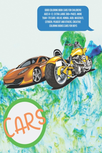 Good Coloring Book Cars for childrens Ages 6-12. Extra Large 300+ pages. More than 170 cars