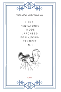 I SUB PENTATONIC MODE Japonese-Kokinjoshi- TRUMPET N-1