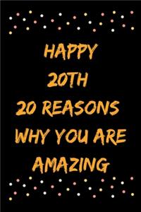 Happy 20th 20 Reasons Why You Are Amazing