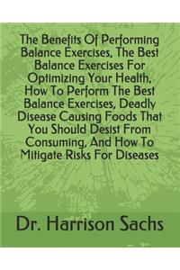 Benefits Of Performing Balance Exercises, The Best Balance Exercises For Optimizing Your Health, How To Perform The Best Balance Exercises, Deadly Disease Causing Foods That You Should Desist From Consuming, And How To Mitigate Risks For Diseases