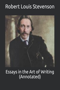 Essays in the Art of Writing (Annotated)