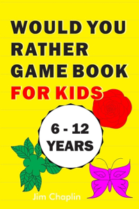 Would You Rather Game Book For Kids (6 - 12 Years)