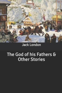 The God of his Fathers & Other Stories