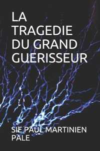 La Tragedie Du Grand Guerisseur