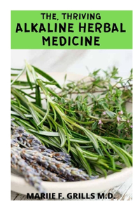 The, Thriving Alkaline Herbal Medicine