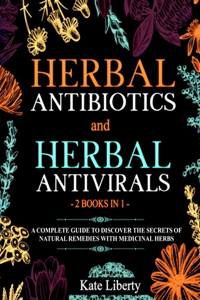 Herbal Antibiotics and Antivirals - 2 BOOKS IN 1 -