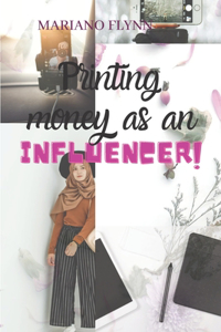 Printing money as an influencer